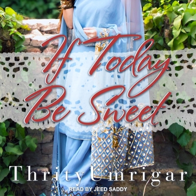 If Today Be Sweet By Thrity Umrigar, Jeed Saddy (Read by) Cover Image