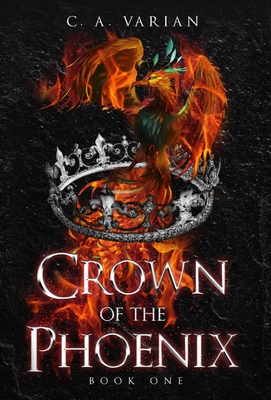 Crown of the Phoenix By C. A. Varian Cover Image