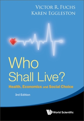 Who Shall Live? Health, Economics and Social Choice (3rd Edition) Cover Image