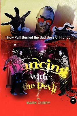 Dancing with the Devil, how Puff burned the bad boys of Hip-Hop: Dancing with the Devil Cover Image