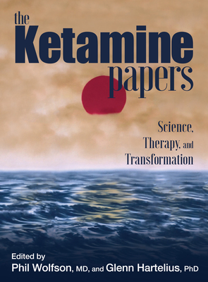 The Ketamine Papers: Science, Therapy, and Transformation Cover Image
