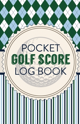 Pocket Golf Score Log Book: Game Score Sheets Golf Stats Tracker Disc Golf Fairways From Tee To Green Cover Image