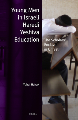 Young Men in Israeli Haredi Yeshiva Education: The Scholars' Enclave in Unrest (Jewish Identities in a Changing World #19) Cover Image