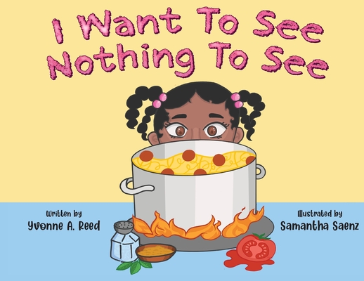 I Want to See Nothing to See By Yvonne A. Reed Cover Image