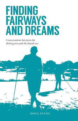 Finding Fairways and Dreams: Conversations between the Third Green and the Fourth Tee Cover Image