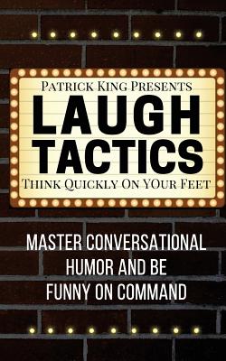 Cover for Laugh Tactics: Master Conversational Humor and Be Funny On Command - Think Quick