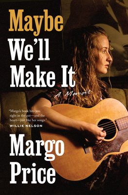 Cover Image for Maybe We'll Make It: A Memoir (American Music Series)