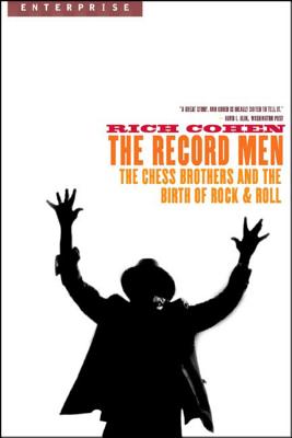 The Record Men: The Chess Brothers and the Birth of Rock & Roll (Enterprise) Cover Image