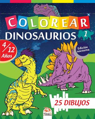 Colorear dinosaurios 1 - Edición nocturna: Libro para colorear para niños de 4 a 12 años - 25 dibujos - Volumen 1 By Dar Beni Mezghana (Editor), Dar Beni Mezghana Cover Image