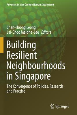 Building Resilient Neighbourhoods in Singapore: The Convergence of Policies, Research and Practice