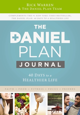 The Daniel Plan Journal: 40 Days to a Healthier Life By Rick Warren Cover Image