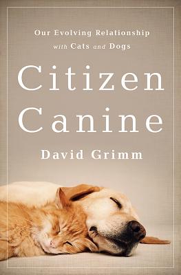 Citizen Canine: Our Evolving Relationship with Cats and Dogs Cover Image