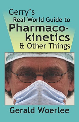 Gerry's Real World Guide to Pharmacokinetics & Other Things Cover Image
