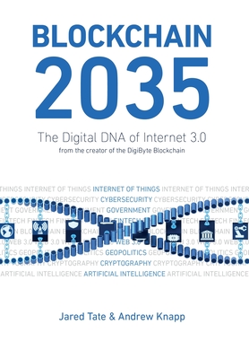 Blockchain 2035: The Digital DNA of Internet 3.0 By Andrew D. Knapp, Jared C. Tate Cover Image