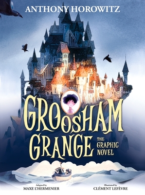 Front cover of Groosham Grange Graphic Novel by Anthony Horowitz, illustrated by Clement Lefèvre