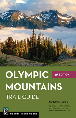 Olympic Mountains Trail Guide: National Park and National Forest By Robert Wood, Bill Hoke (Contribution by) Cover Image