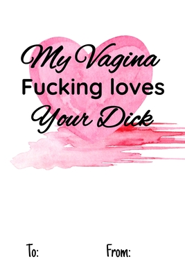 My vagina fucking loves your dick: No need to buy a card! This bookcard is an awesome alternative over priced cards, and it will actual be used by the By Cheeky Ktp Funny Print Cover Image