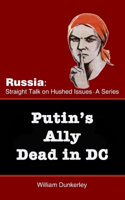Putin's Ally Dead in DC: Can the official explanation be believed? By William Dunkerley Cover Image
