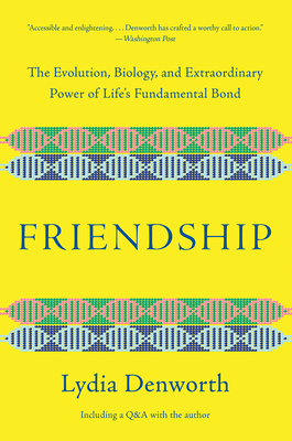 Friendship: The Evolution, Biology, and Extraordinary Power of Life's Fundamental Bond Cover Image