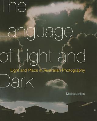 The Language of Light and Dark: Light and Place in Australian Photography