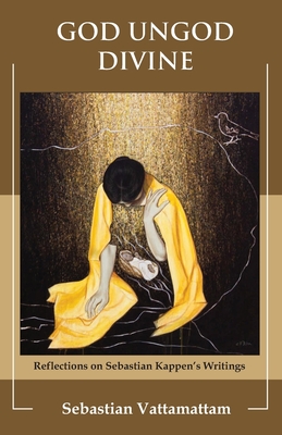 God Ungod Divine By Sebestian Kappen's Cover Image