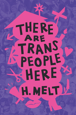 There Are Trans People Here By H. Melt Cover Image