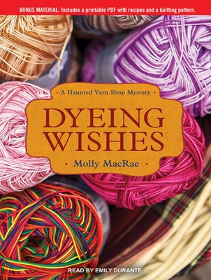 Dyeing Wishes (Haunted Yarn Shop Mysteries #2) Cover Image