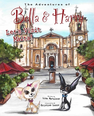 Let's Visit Malta!: Adventures of Bella & Harry By Lisa Manzione, Kristine Lucco (Illustrator) Cover Image
