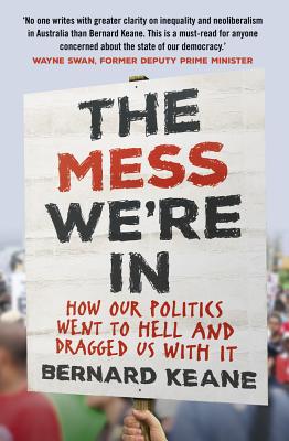 Mess We're In: How Our Politics Went to Hell and Dragged Us with It Cover Image