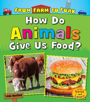 How Do Animals Give Us Food? (From Farm to Fork: Where Does My Food Come  From?) (Hardcover) | Hooked