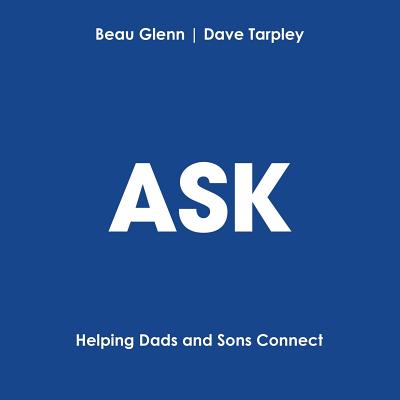 Ask: Helping Dads and Sons Connect Cover Image