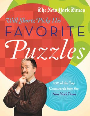 The New York Times Will Shortz Picks His Favorite Puzzles: 101 of the Top Crosswords from The New York Times By The New York Times, Will Shortz (Editor) Cover Image