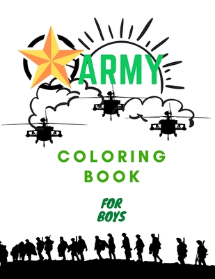 Army Coloring Book For Boys: Military Colouring Pages For Children:  Soldiers, Warships and Guns: Funny Gifts For Kids (Paperback)