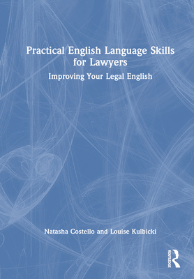 Practical English Language Skills for Lawyers: Improving Your Legal English Cover Image