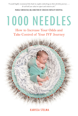 1000 Needles: How to Increase Your Odds and Take Control of Your IVF Journey Cover Image
