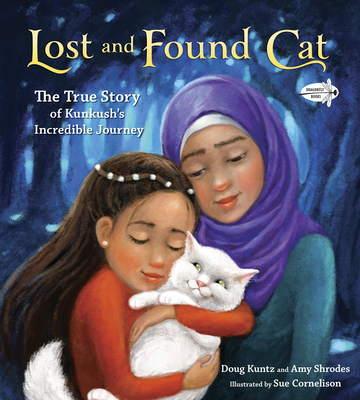 Lost and Found Cat: The True Story of Kunkush's Incredible Journey By Doug Kuntz, Amy Shrodes, Sue Cornelison (Illustrator) Cover Image