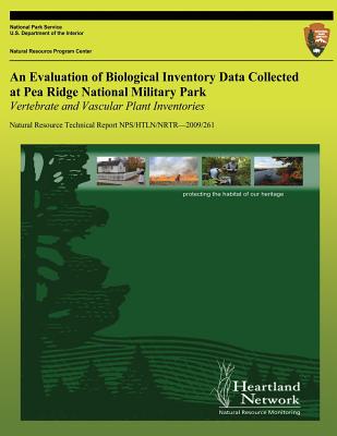 An Evaluation of Biological Inventory Data Collected at Pea Ridge National Military Park: Vertebrate and Vascular Plant Inventories: Natural Resource
