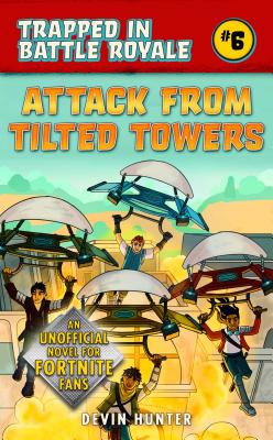 Attack from Tilted Towers: An Unofficial Novel for Fans of Fortnite (Trapped In Battle Royale) Cover Image