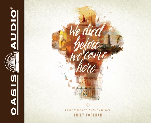 We Died Before We Came Here: A True Story of Sacrifice and Hope Cover Image