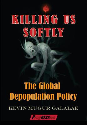 Killing Us Softly: The Global Depopulation Policy Cover Image