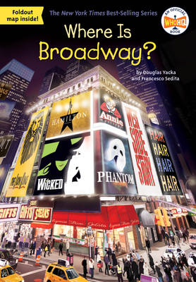 Where Is Broadway? (Where Is?) By Douglas Yacka, Francesco Sedita, Who HQ, John Hinderliter (Illustrator) Cover Image
