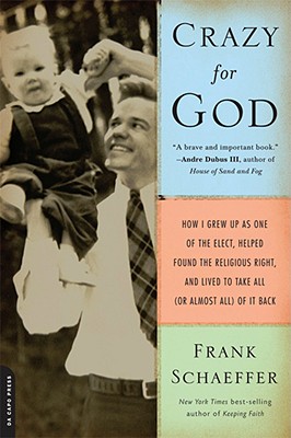 Crazy for God: How I Grew Up as One of the Elect, Helped Found the Religious Right, and Lived to Take All (or Almost All) of It Back Cover Image