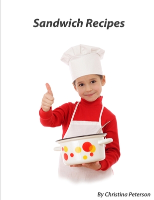 Sandwich Recipes: 28 different recipes, Turkey, Spreads, Cheese, Nut, Cinnamon Nut, Meatball, Hot Dogs, Pork, Beef, Reuben. Ham Cover Image