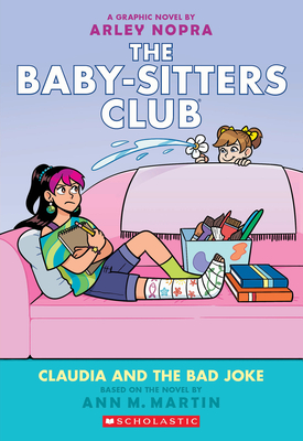 Claudia and the Bad Joke: A Graphic Novel (The Baby-sitters Club #15) (The Baby-Sitters Club Graphix) By Ann M. Martin, Arley Nopra (Illustrator) Cover Image