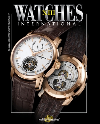 Watches International Volume XIII By Tourbillon International Cover Image