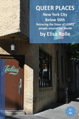 Queer Places: New York City (below 50th): Retracing the steps of LGBTQ people around the world Cover Image