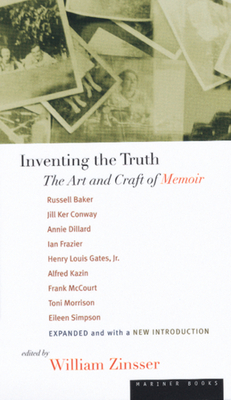 Inventing The Truth: The Art and Craft of Memoir By Russell Baker, Toni Morrison, Alfred Kazin, Annie Dillard Cover Image