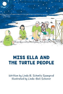 Miss Ella and the Turtle People By Linda Spangrud, Linda-Bell Schorer (Artist) Cover Image