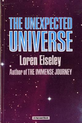 The Unexpected Universe By Loren Eiseley Cover Image