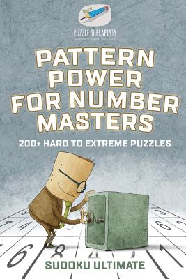 Pattern Power for Number Masters Sudoku Ultimate 200+ Hard to Extreme Puzzles By Puzzle Therapist Cover Image